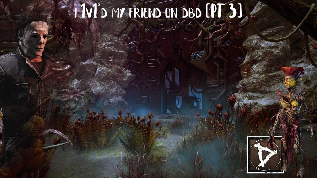 i 1v1'd my friend on dbd [PT 3]