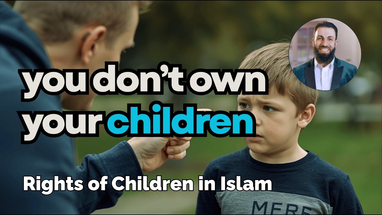 You Don't Own Your Children - Sheikh Belal Assaad