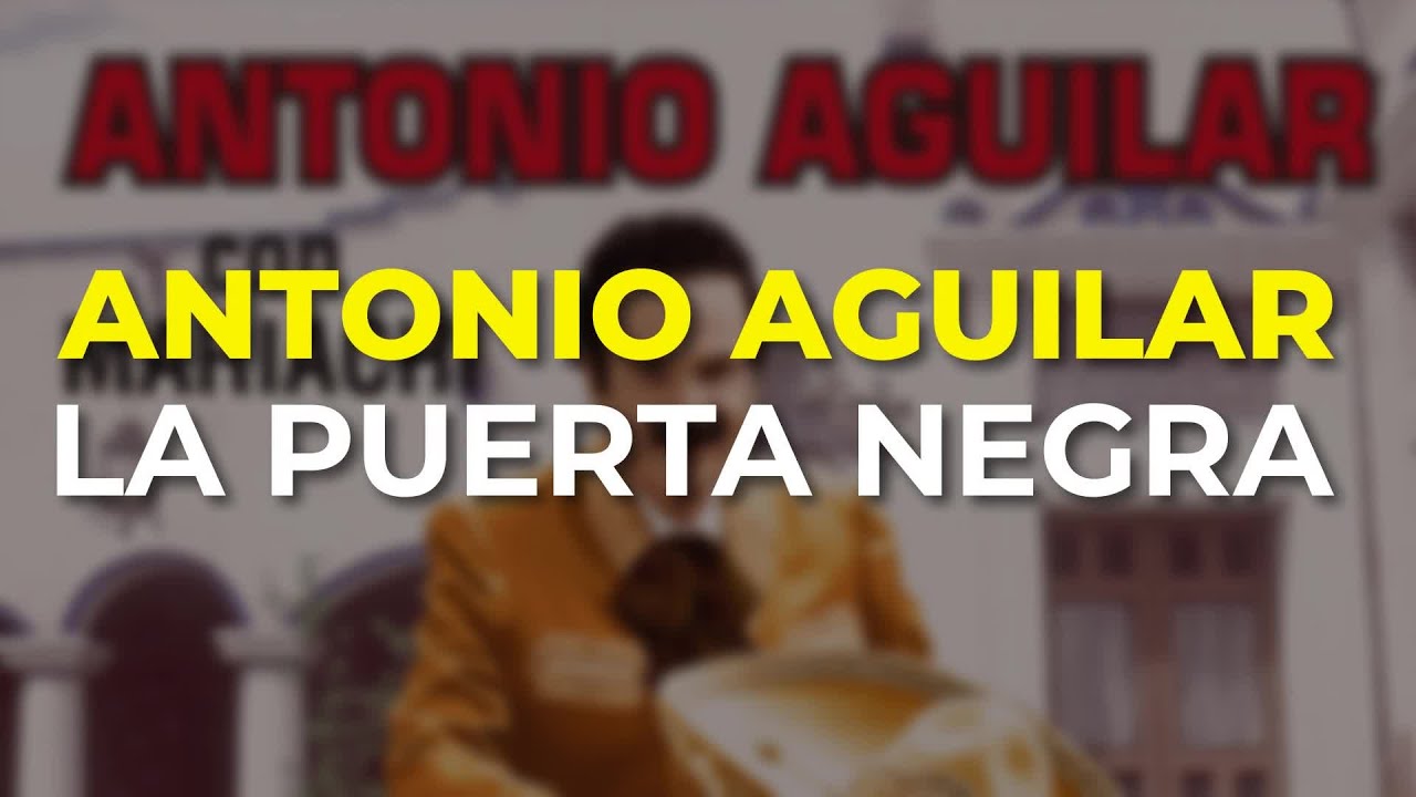 Antonio Aguilar - La Puerta Negra (Audio Oficial)