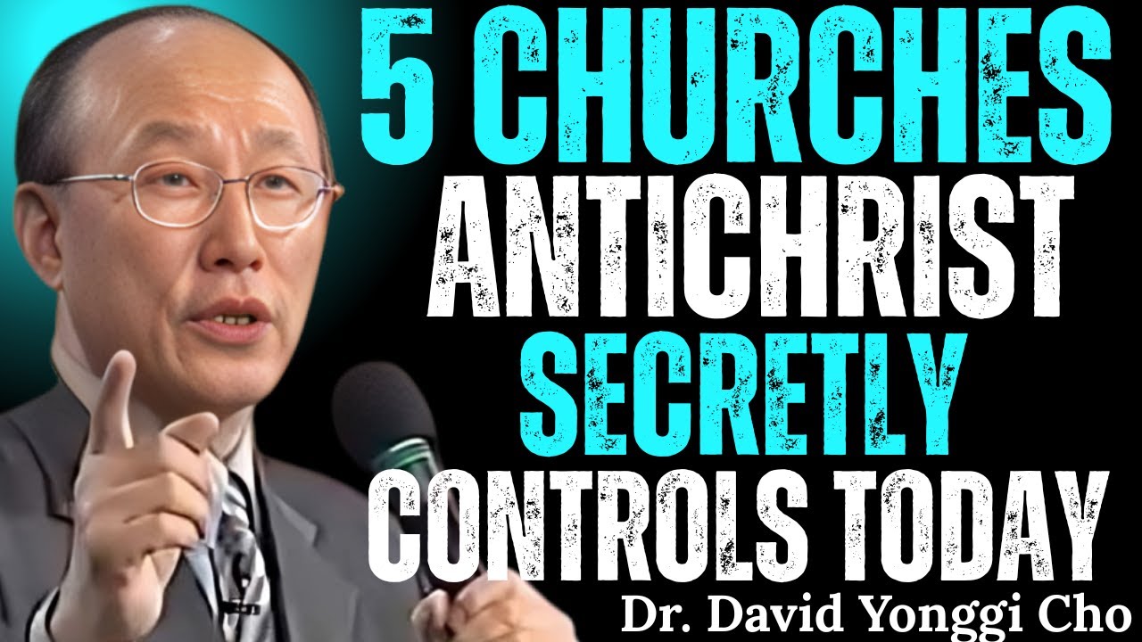 5 Churches the Antichrist Will Use in the Last Days — Recognize Them Now | Dr. David Yonggi Cho