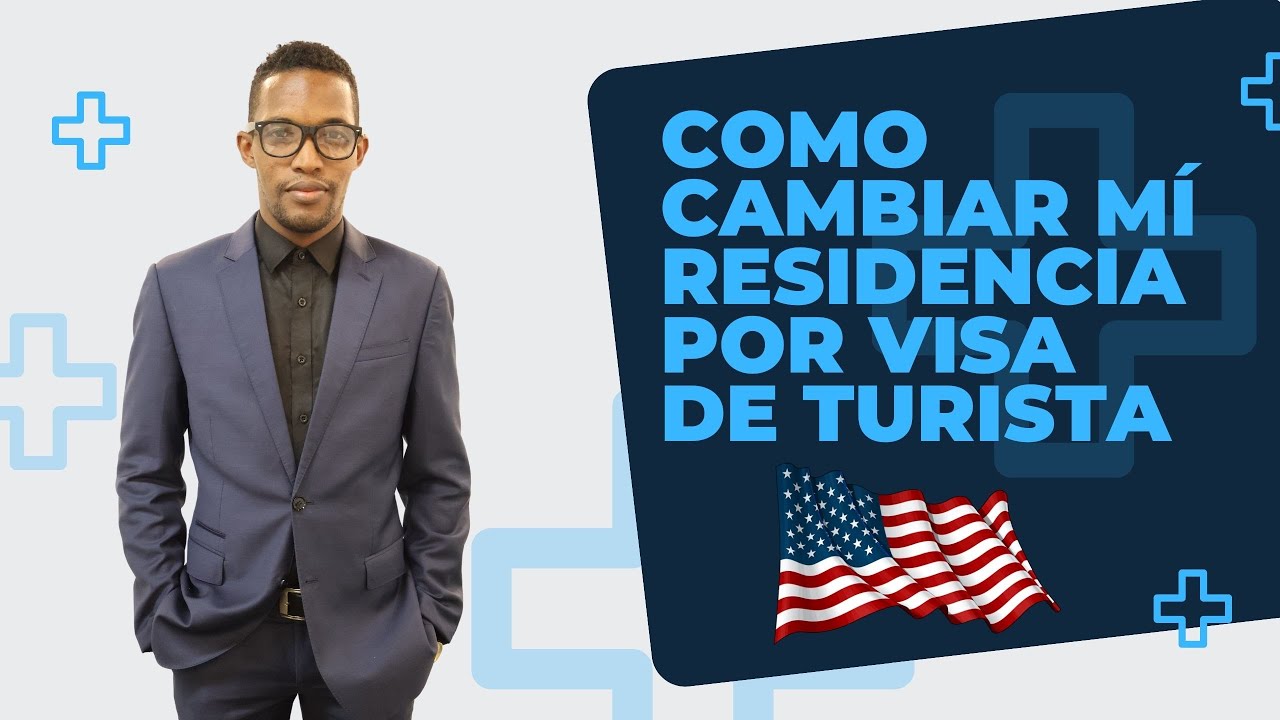COMO CAMBIAR MÍ RESIDENCIA AMERICANA POR VISA DE TURISTA DE 10 AÑOS