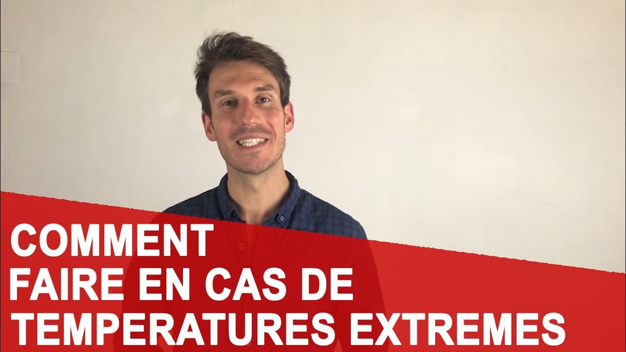 COMMENT FAIRE EN CAS DE TEMP&Eacute;RATURES EXTR&Ecirc;MES