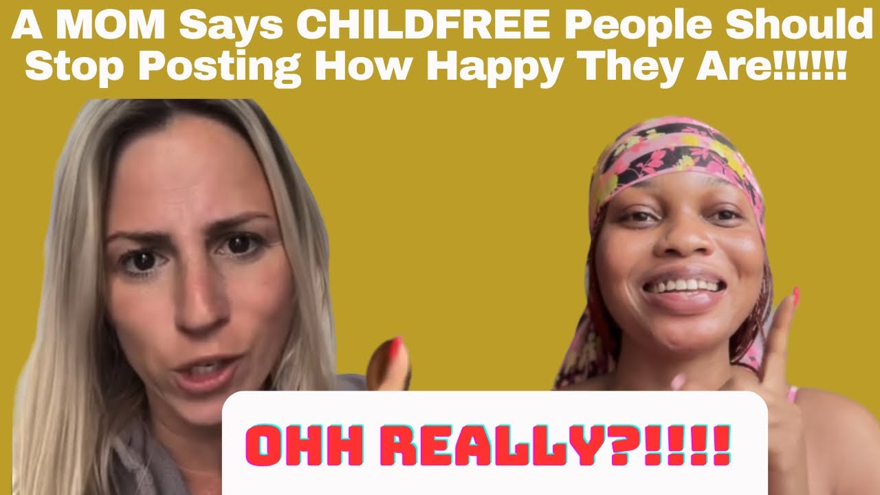 A Mother Said ChildFree People Should Stop RANTING About their Happy Life/MUST WATCH