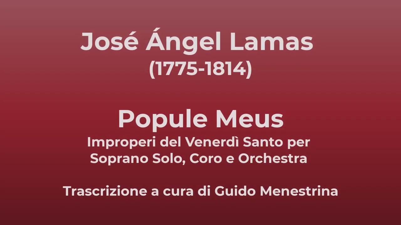 José Ángel Lamas (1775-1814) - Popule Meus per soprano solo, coro e strumenti