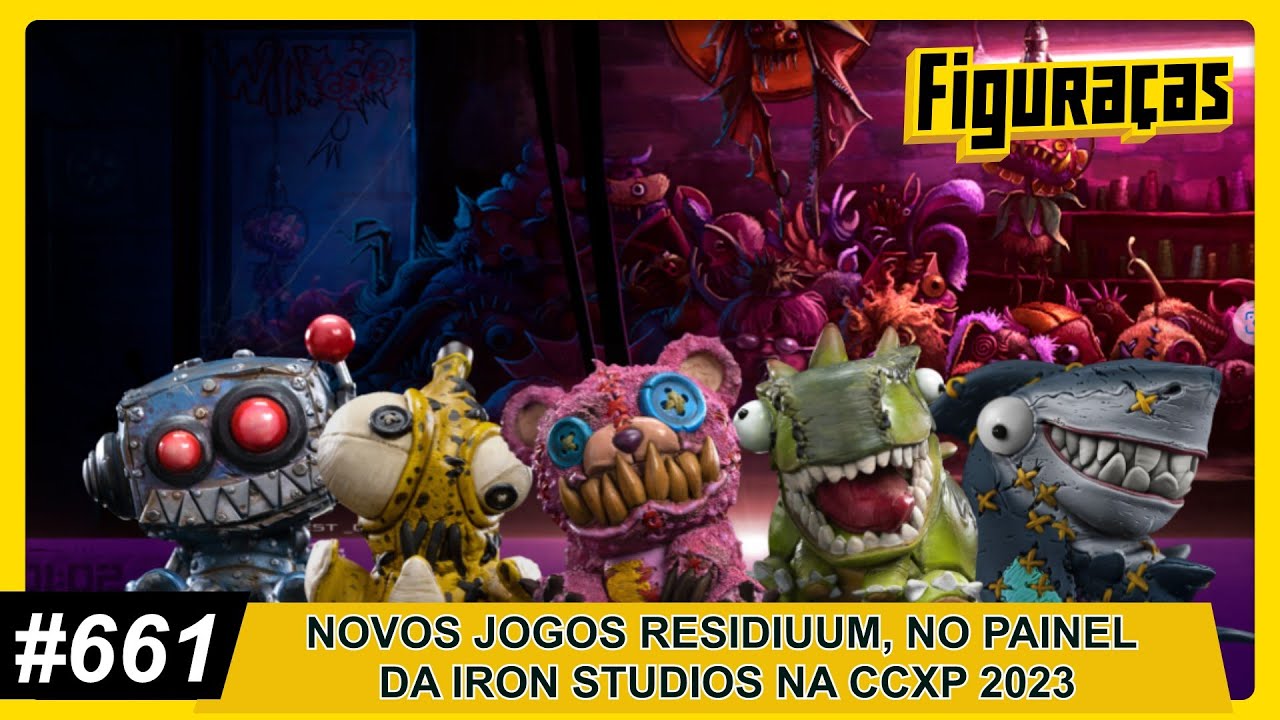 FIGURAÇAS #661: NOVOS JOGOS RESIDIUUM, NO PAINEL DA IRON STUDIOS NA CCXP 2023.