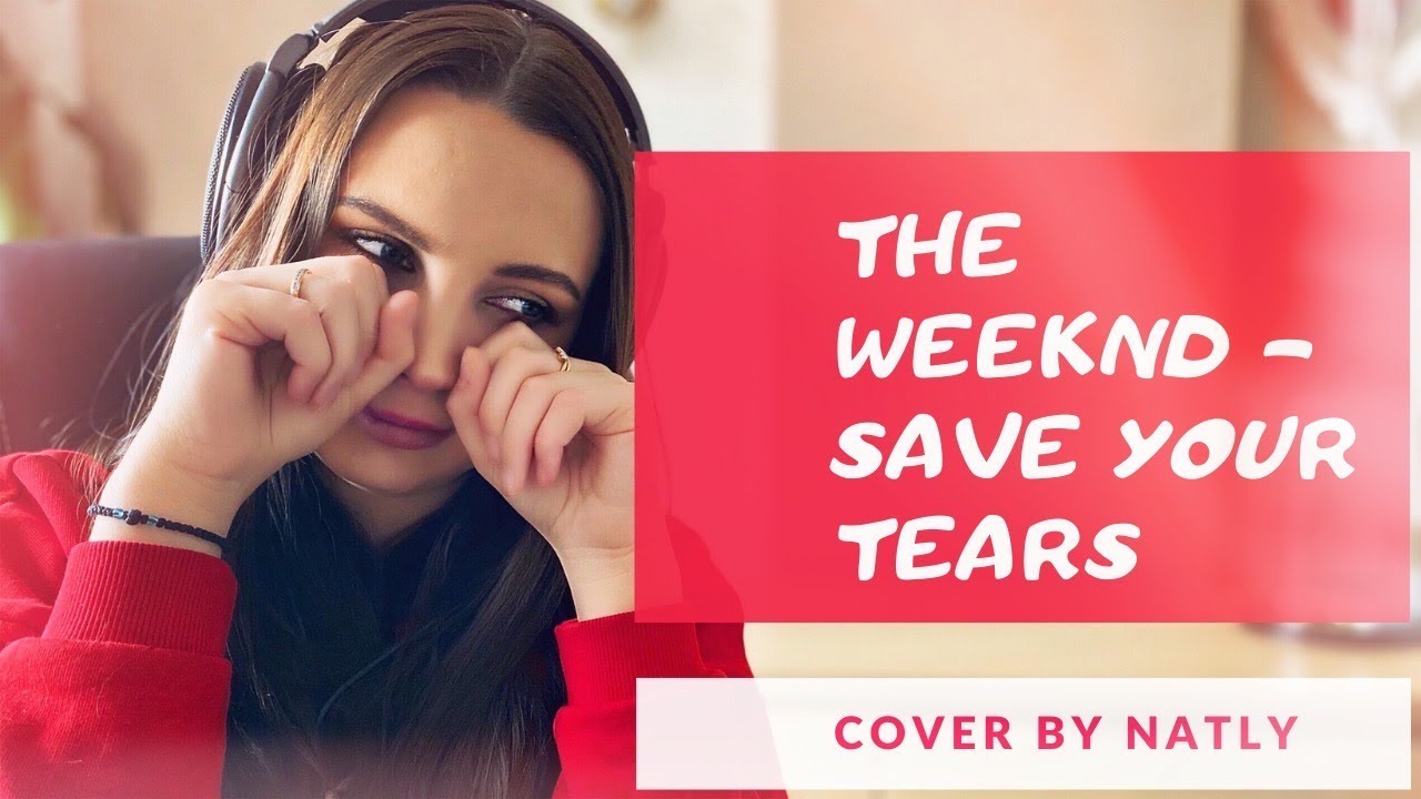 The Weeknd - Save Your Tears (cover by NATLY)