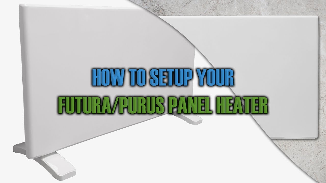 How To Setup Your Futura/Purus Panel Heater | HELPFUL & EASY GUIDE