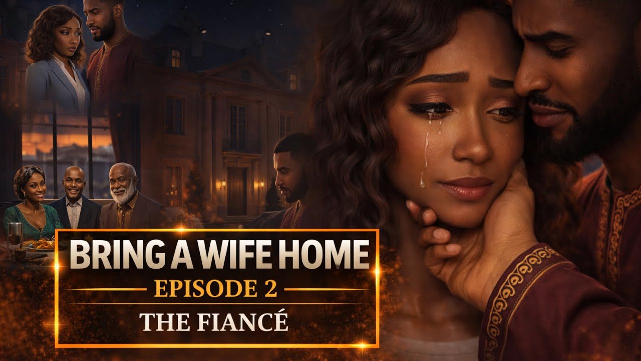 Bring A Wife Home Episode 2 || The Perfect Fiancé? | Emotional Abuse & Red Flags Begin 