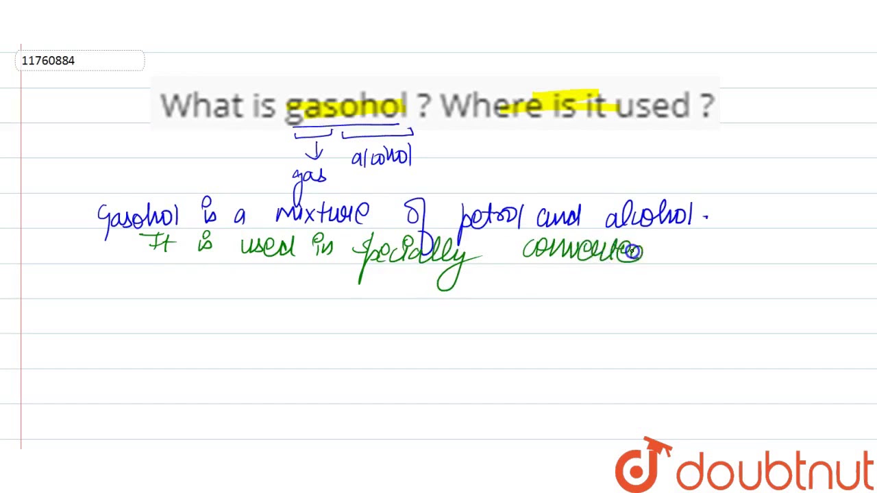 What is gasohol ? Where is it used ?