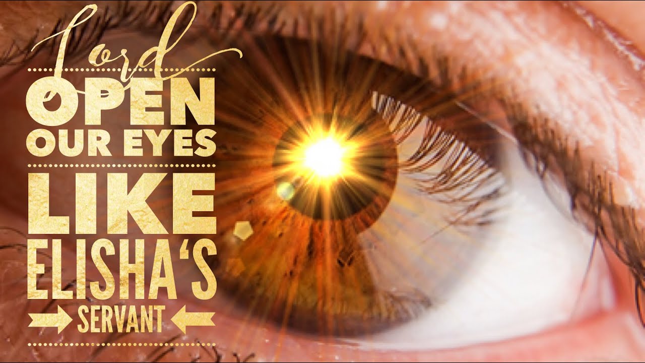 “Lord, open our eyes like Elisha’s servant” sermon by Robert Ross