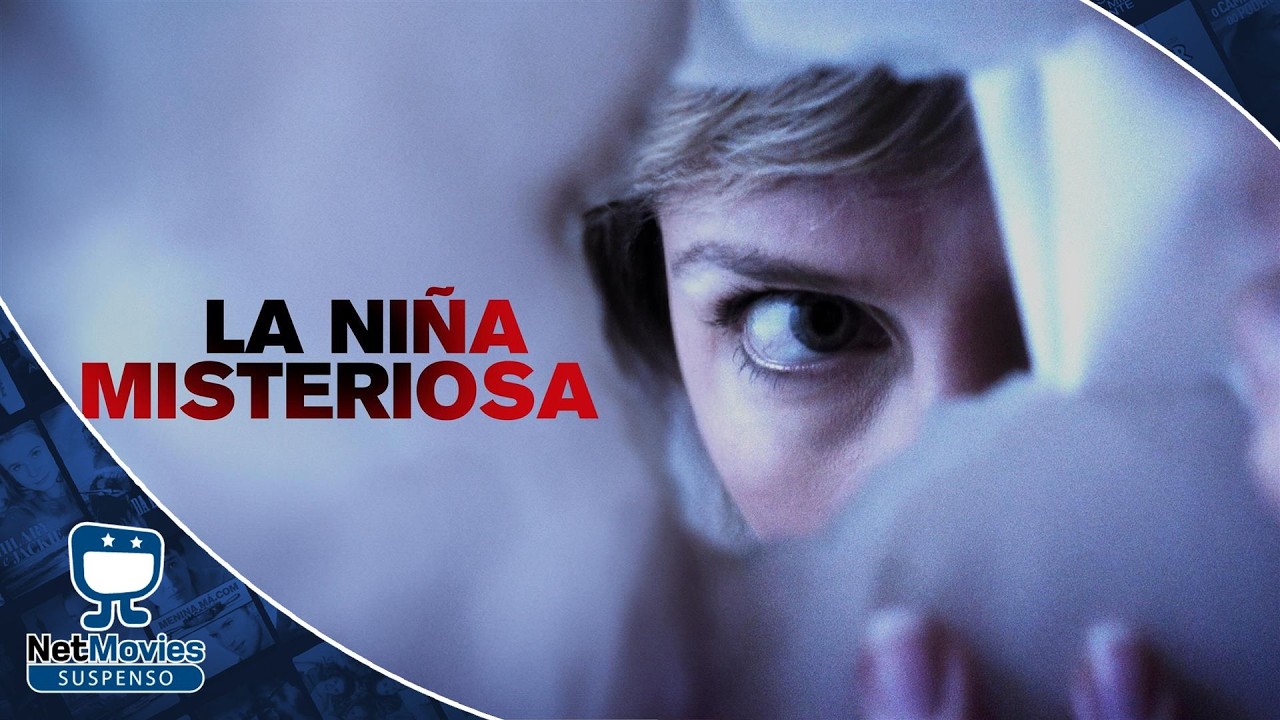 La Niña Misteriosa - Película GRATIS - Película de Suspenso Doblada | NetMovies Suspenso