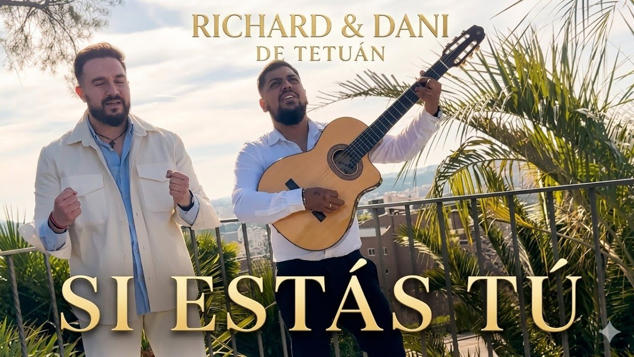 DANI Y RICHARD DE TETUÁN- SI ESTÁS TU