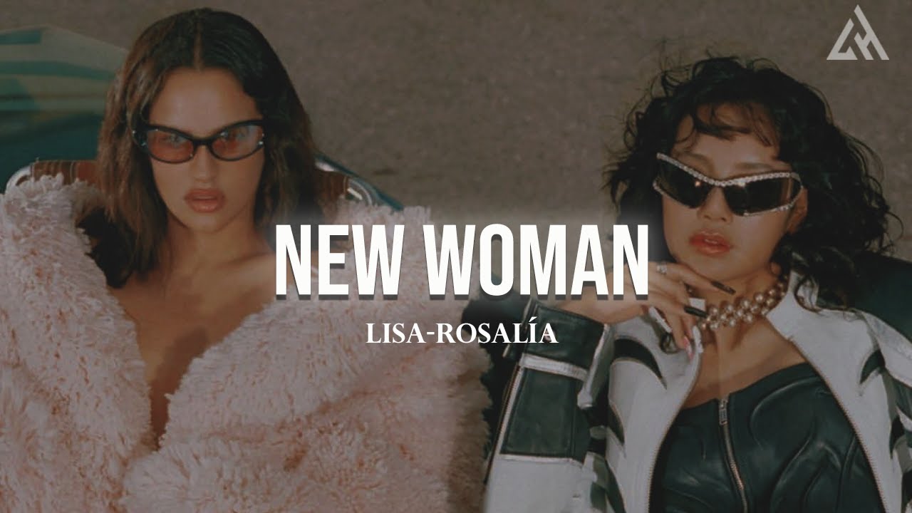 LISA - NEW WOMAN feat. Rosal&iacute;a (Letra)