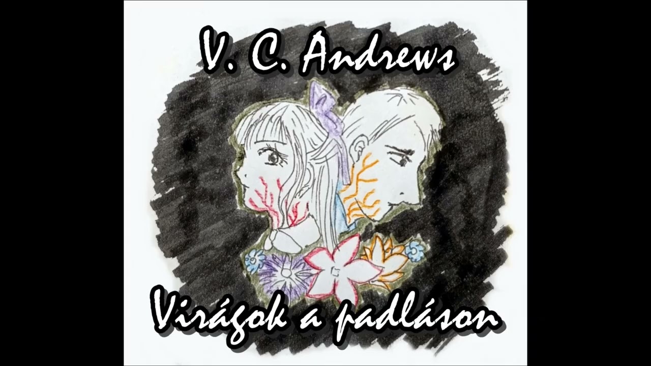 V. C. Andrews - Virágok a padláson, hangoskönyv 7. fejezet
