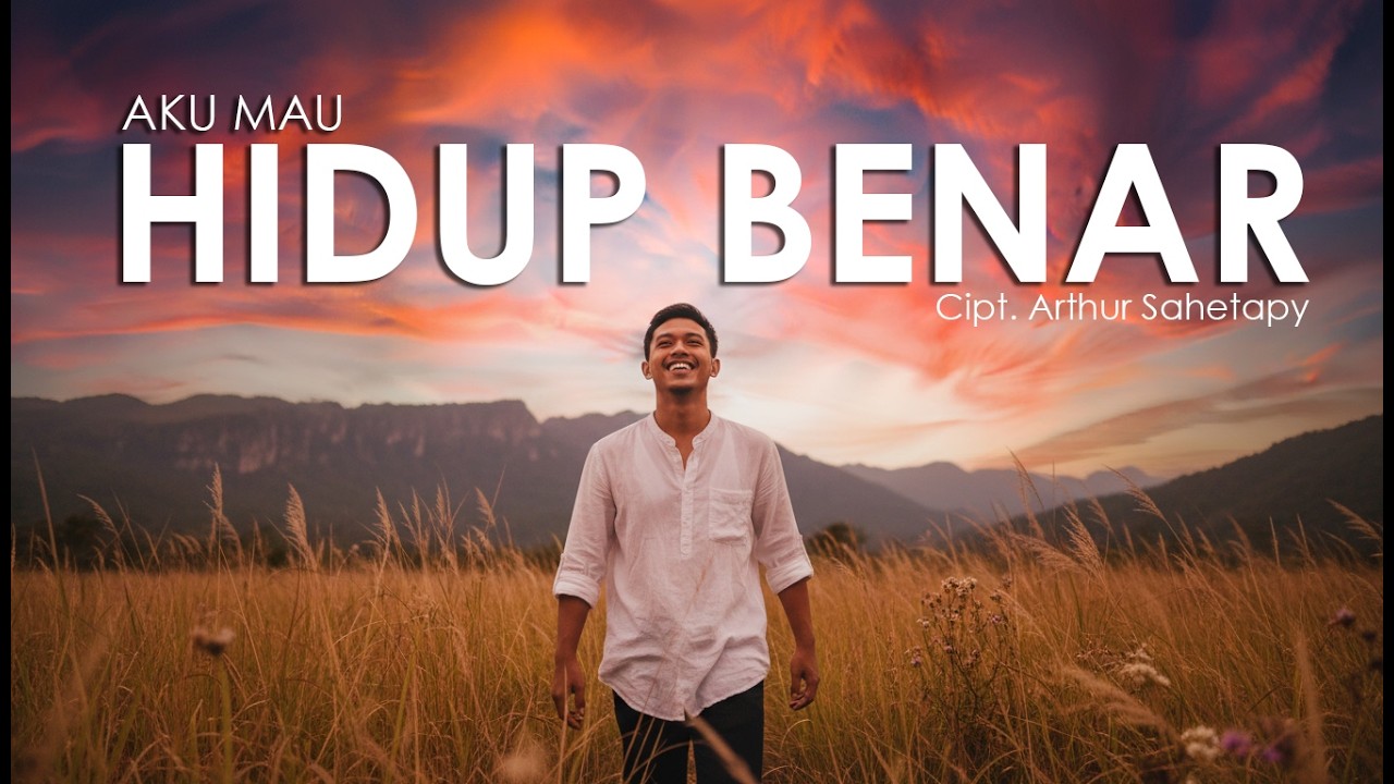 AKU MAU HIDUP BENAR - Cipt. Arthur Sahetapy  ( Officila Video )
