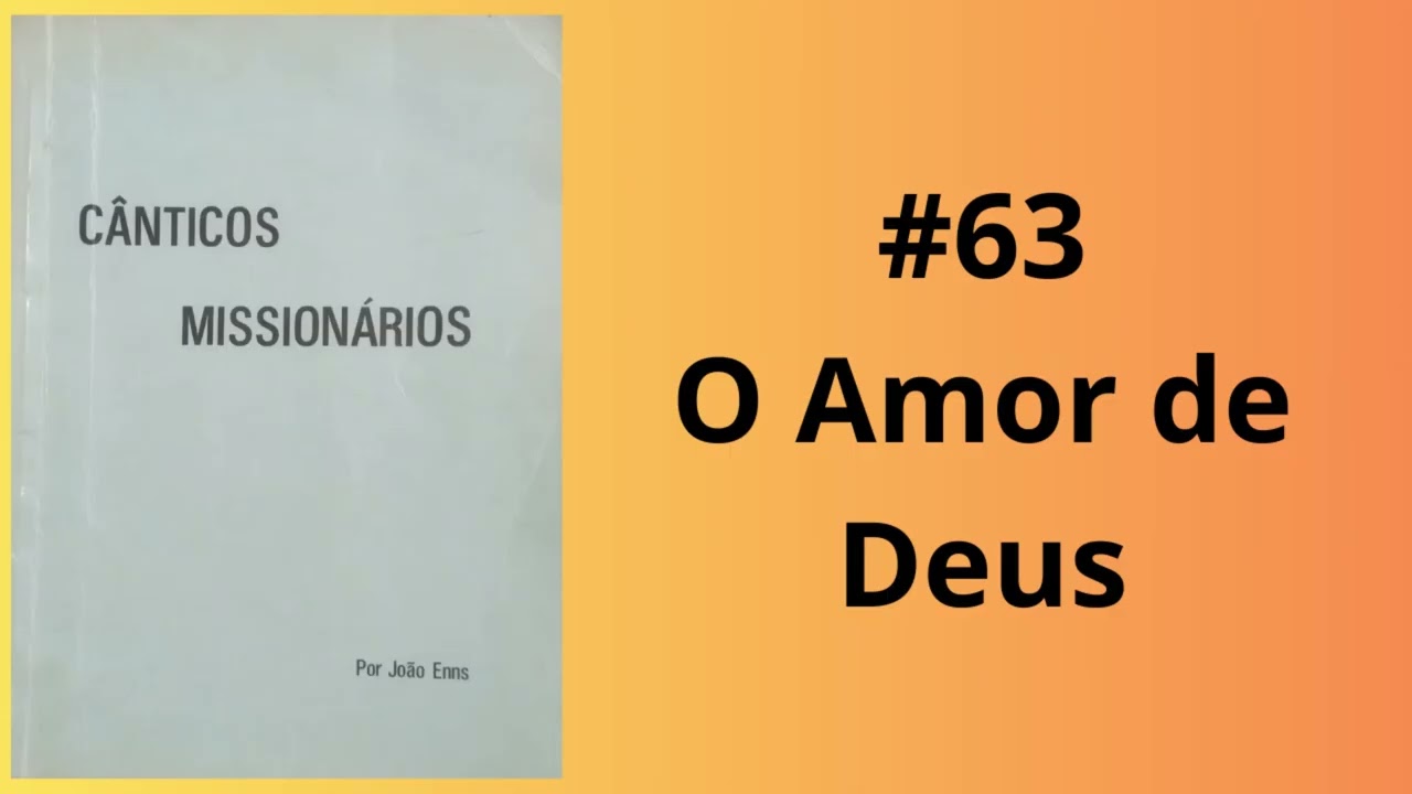 63 - O Amor de Deus (Por João Enns 1976 - Remasterizado) | Cânticos Missionários