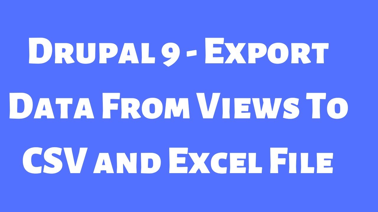 Export data from views to CSV, JSON, XML file in Drupal 9 and Drupal 8