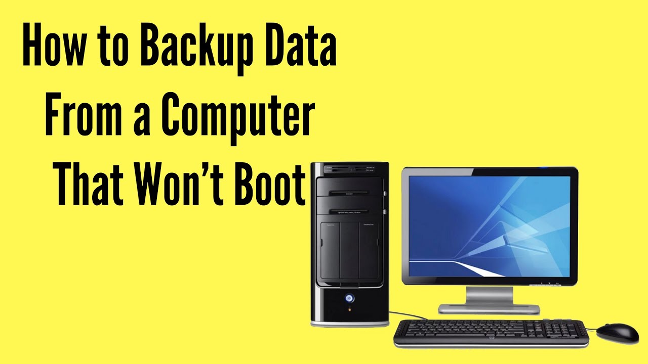 How to Back Up Data From a Computer That Won&rsquo;t Boot