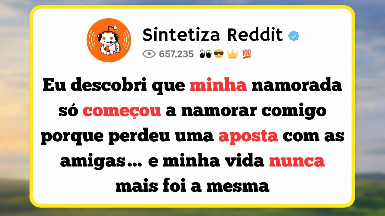 Descobri Que Meu Namoro Era Fruto de Uma Aposta Que Ela Perdeu com as Amigas…