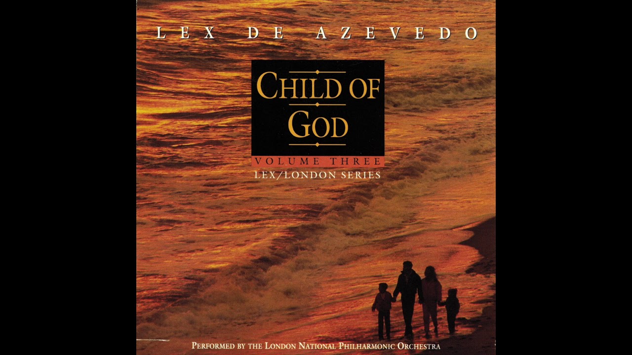 Child Of God &ndash; Lex de Azevedo & The London National Philharmonic Orchestra (Full Album)