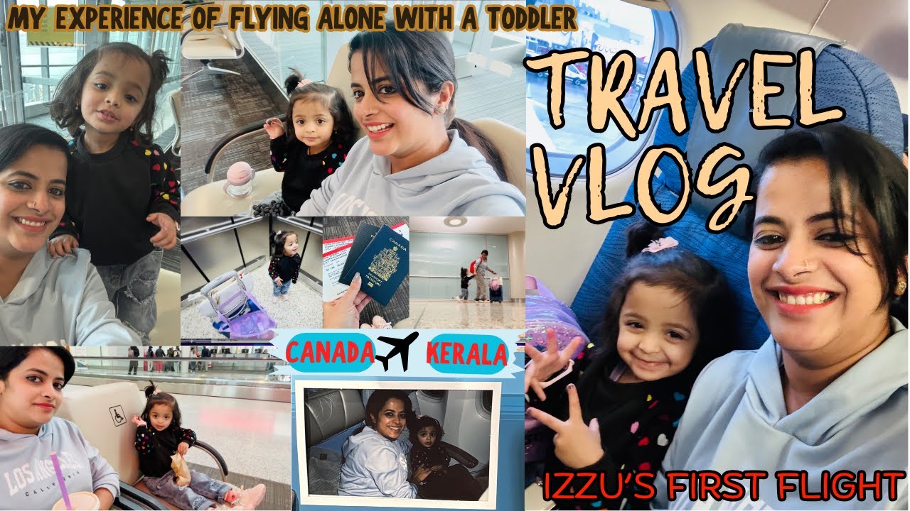 Canada 24+hrs✈️ Kerala😍Tips for Easy Flight with a toddler😍Flying alone with a Toddler for 1st time🔥
