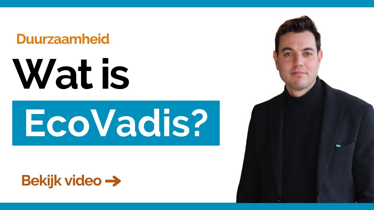 WAT IS ECOVADIS? Bewijs jouw duurzaamheid!