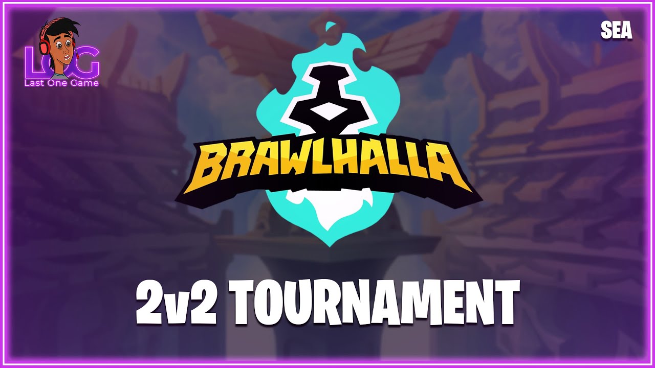 🔴 Last One Game's 2 v 2 Brawlhalla Tournament