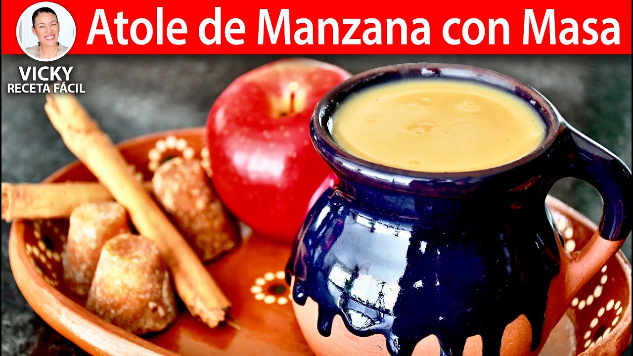 ATOLE DE MANZANA CON MASA | Vicky Receta Facil