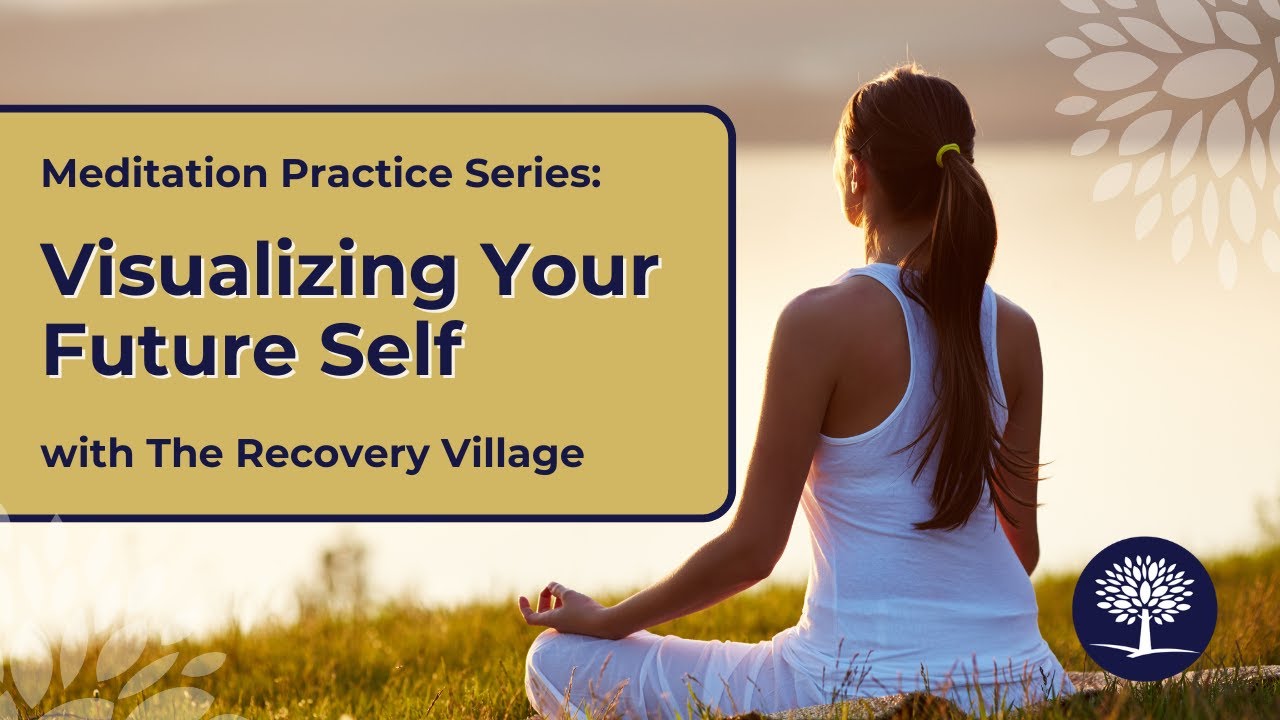 How To Visualize Your Future Self With Meditation 