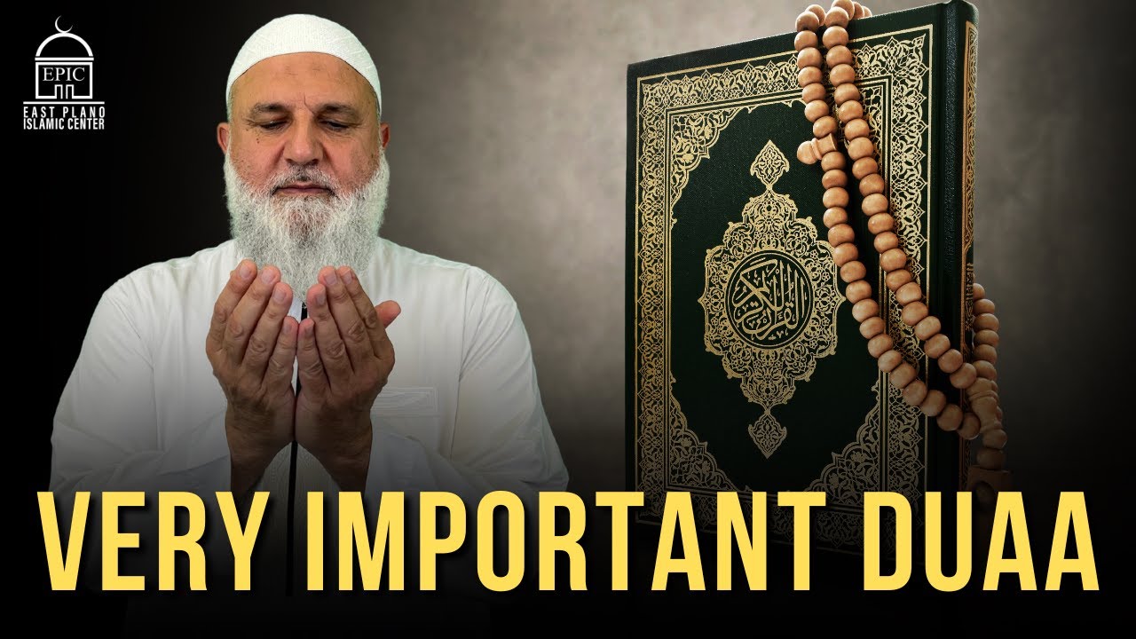 Very Important Duaa! | Explanation of the Quran's Duas (4) | Ustadh Mohamad Baajour