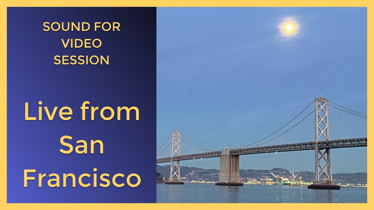 Sound for Video Session: Live from San Francisco