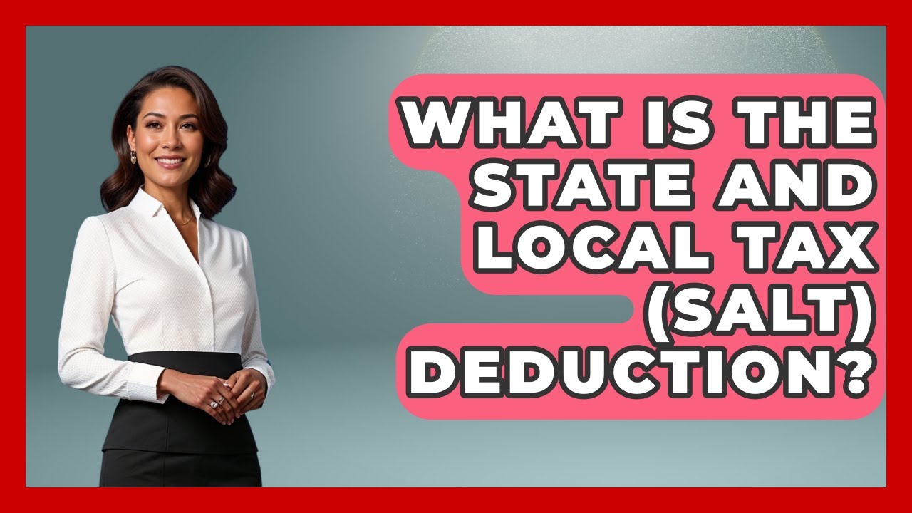 What Is The State And Local Tax (SALT) Deduction? - Making Politics Simple