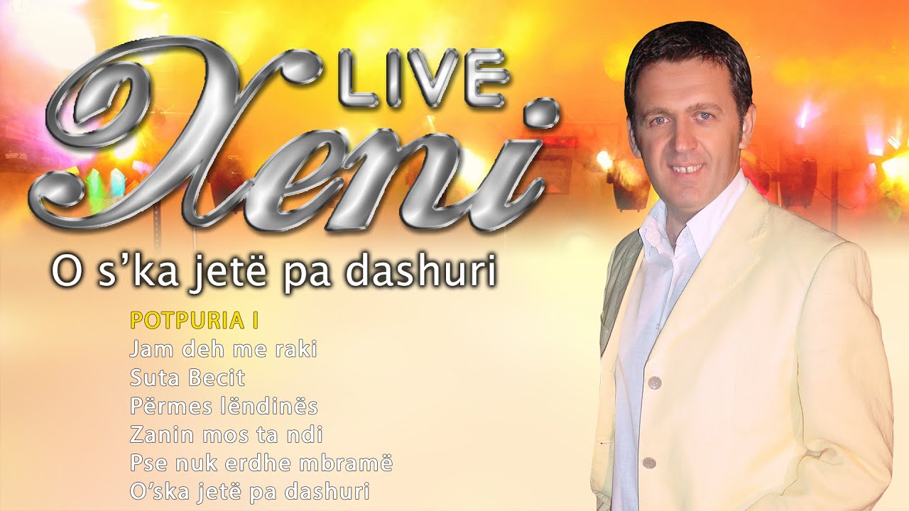 Xeni - Potpuri - Jam deh me raki, Suta Becit, Përmes lëndinës, Zanin mos ta ndi, O’ska jetë..