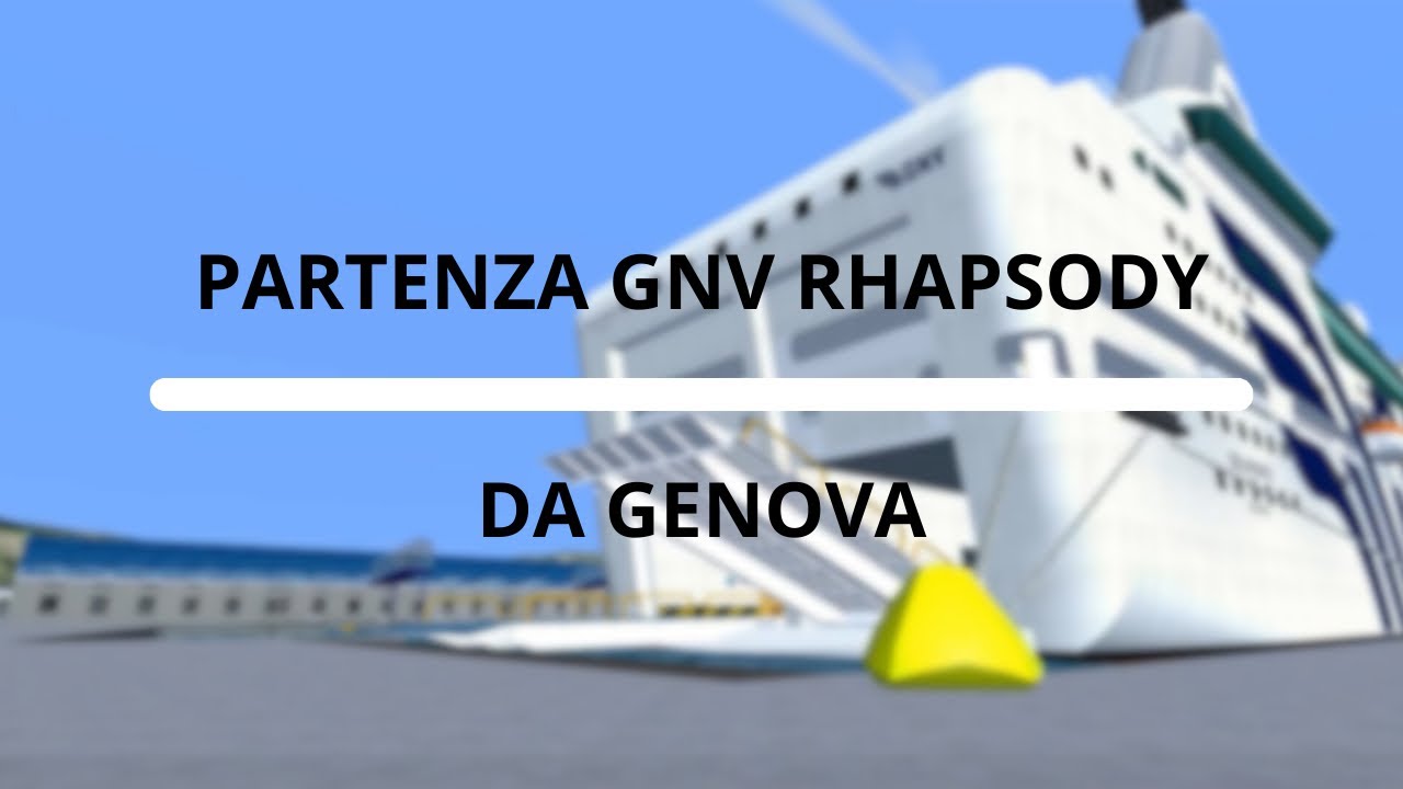 GNV RHAPSODY: PARTENZA da GENOVA - Lucsozza