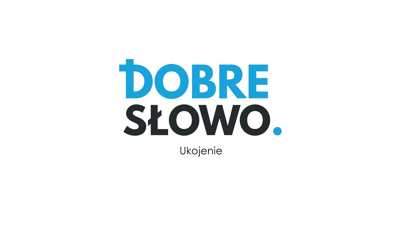 DOBRE SŁOWO | Ukojenie