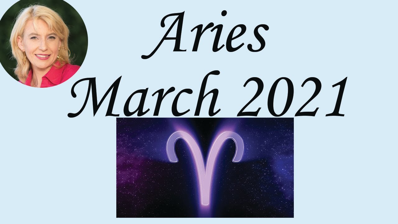 Aries March 2021 Astrology / Psychic Horoscope Forecast