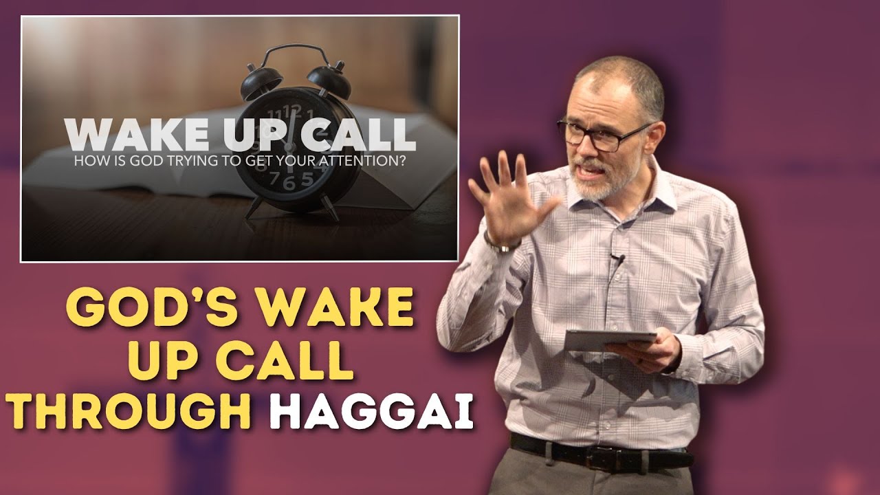 God’s Wake Up Call Through Haggai (Sermon from Haggai 1:3-9)