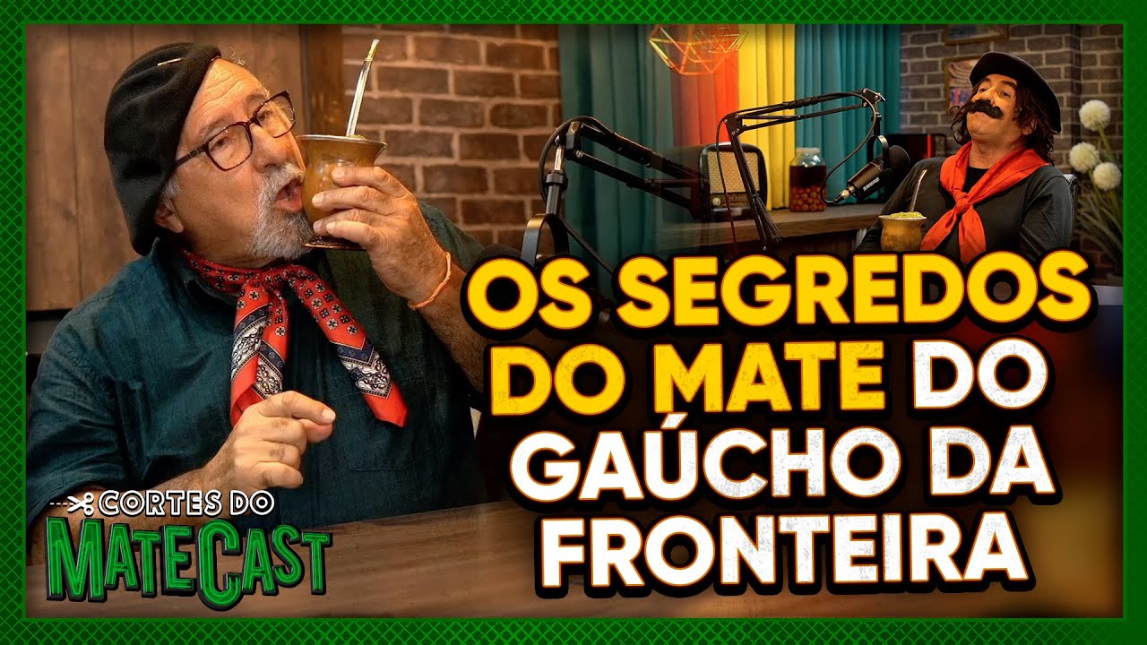 OS SEGREDOS DO MATE DO GAÚCHO DA FRONTEIRA - MATECAST