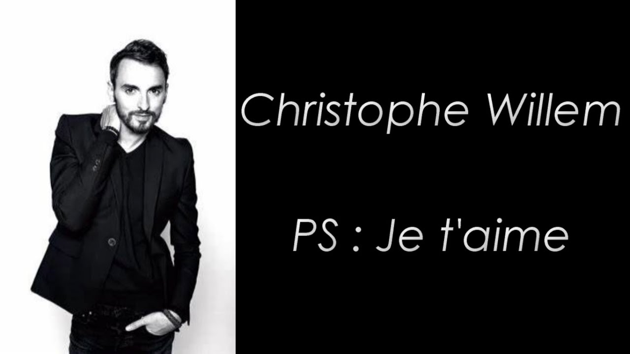 Christophe Willem - PS : Je t'aime - Paroles
