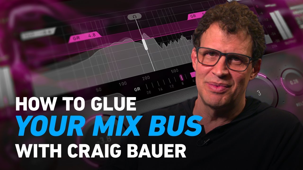 How to Glue Your Mix Bus With Craig Bauer | Plugin Alliance