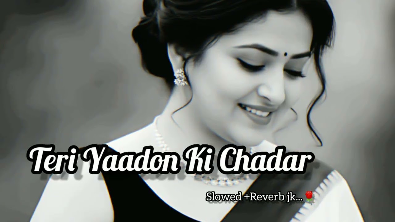 🎶 Teri Yaadon Ki Chadar | Slowed + Reverb Song |Lofi Song | Heaven Lofi Music | jk...💗