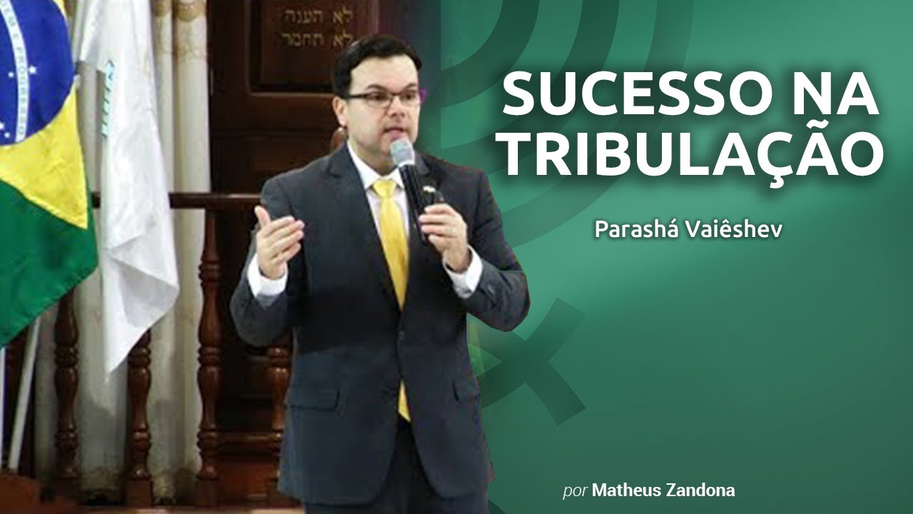 Sucesso na Tribulação - Parashá Vaiêshev - 5780/2019 - Matheus Zandona
