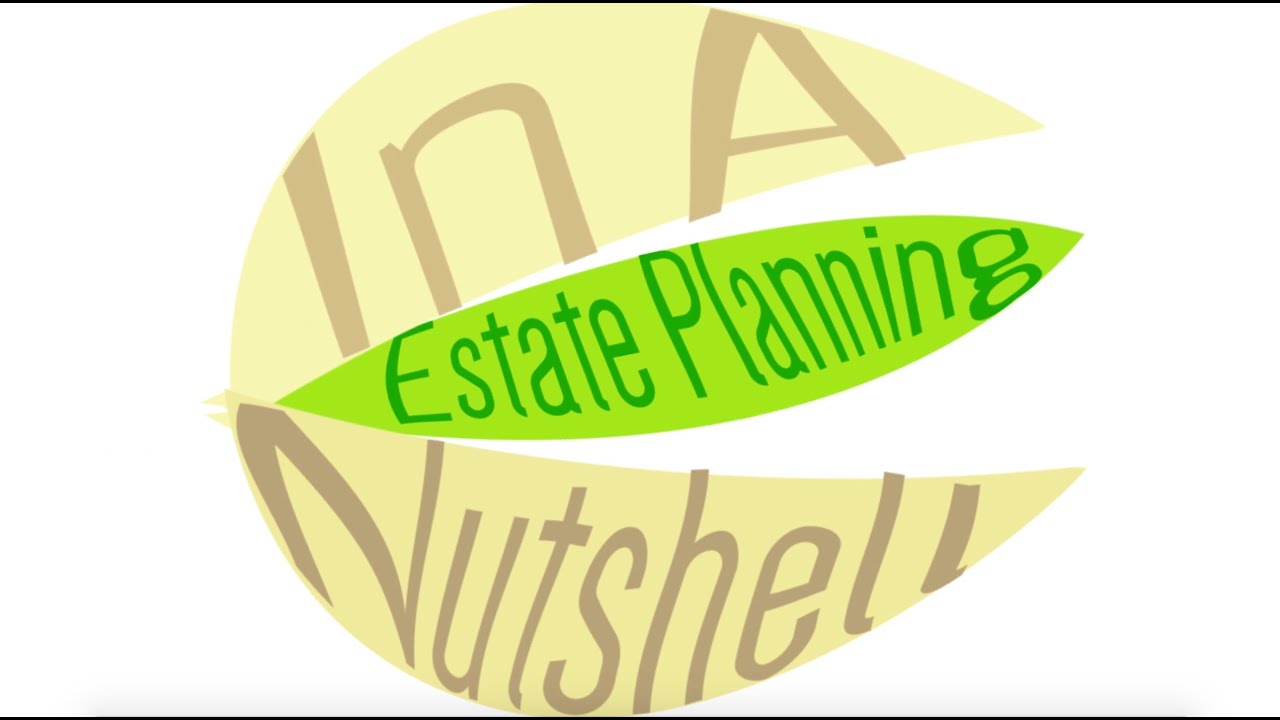 Estate Planning In A Nutshell | Los Angeles Trust & Estate Lawyer