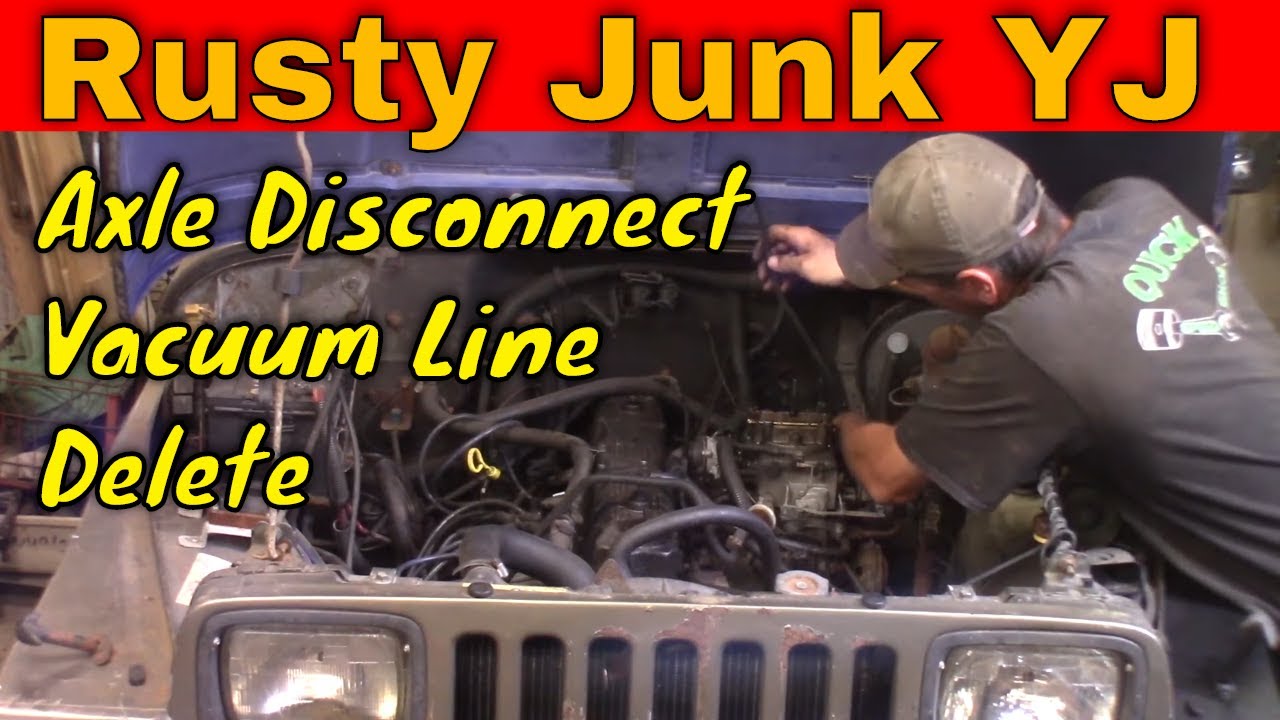 Jeep Wrangler Vacuum Line Delete and Front Axle Disconnect Removal:  Project Rusty Junk YJ