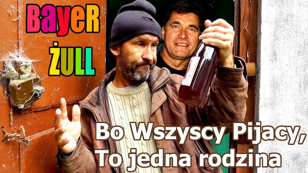 Bayer Żull - Wszyscy Pijacy (Bayer Full - Wszyscy Polacy/PARODIA)