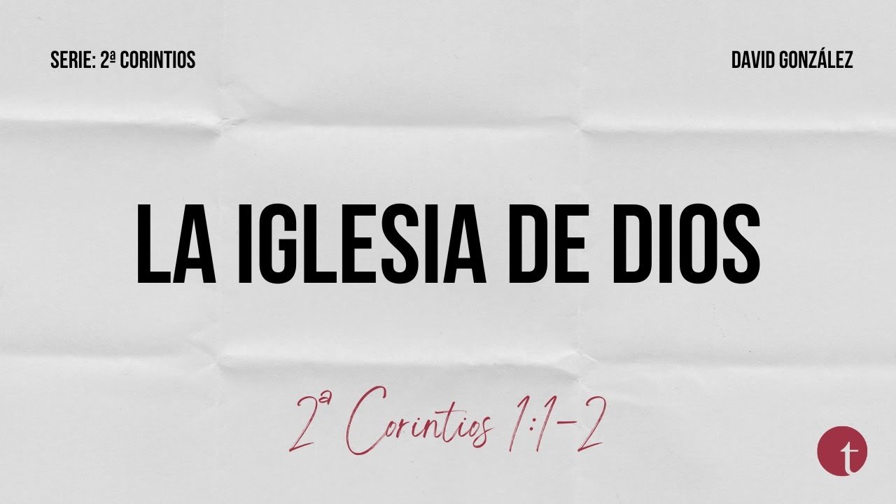 La Iglesia de Dios (2ª Corintios 1:1-2) - David González