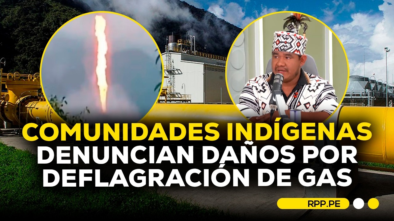 Comunidades indígenas denuncian daños en salud y ambiente tras deflagración de ducto de gas #ADNRPP
