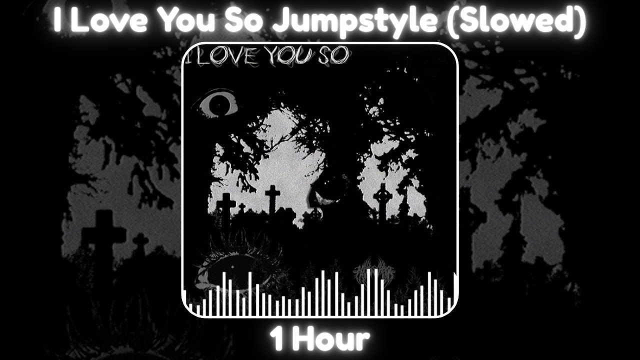 HUSSVRX - I Love You So Jumpstyle (Slowed) [1 Hour]