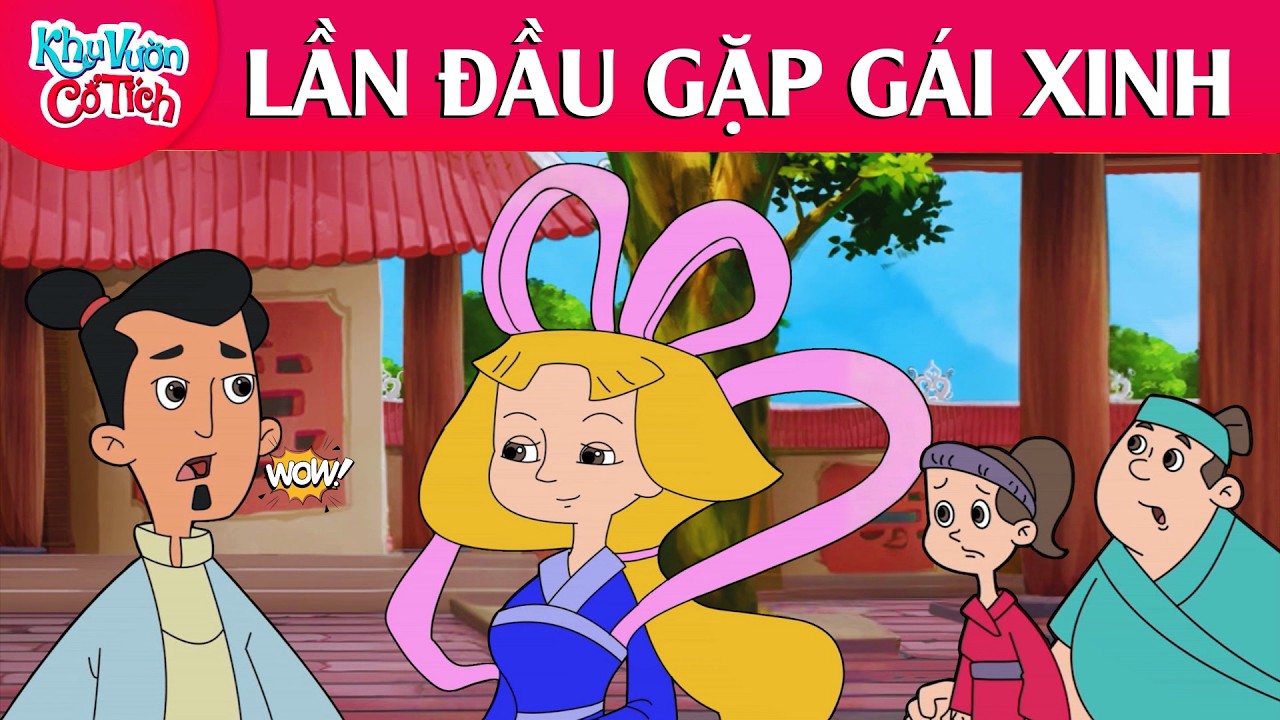 LẦN ĐẦU GẶP GÁI XINH | TRUYỆN CỔ TÍCH VIỆT NAM | KHU VƯỜN CỔ TÍCH