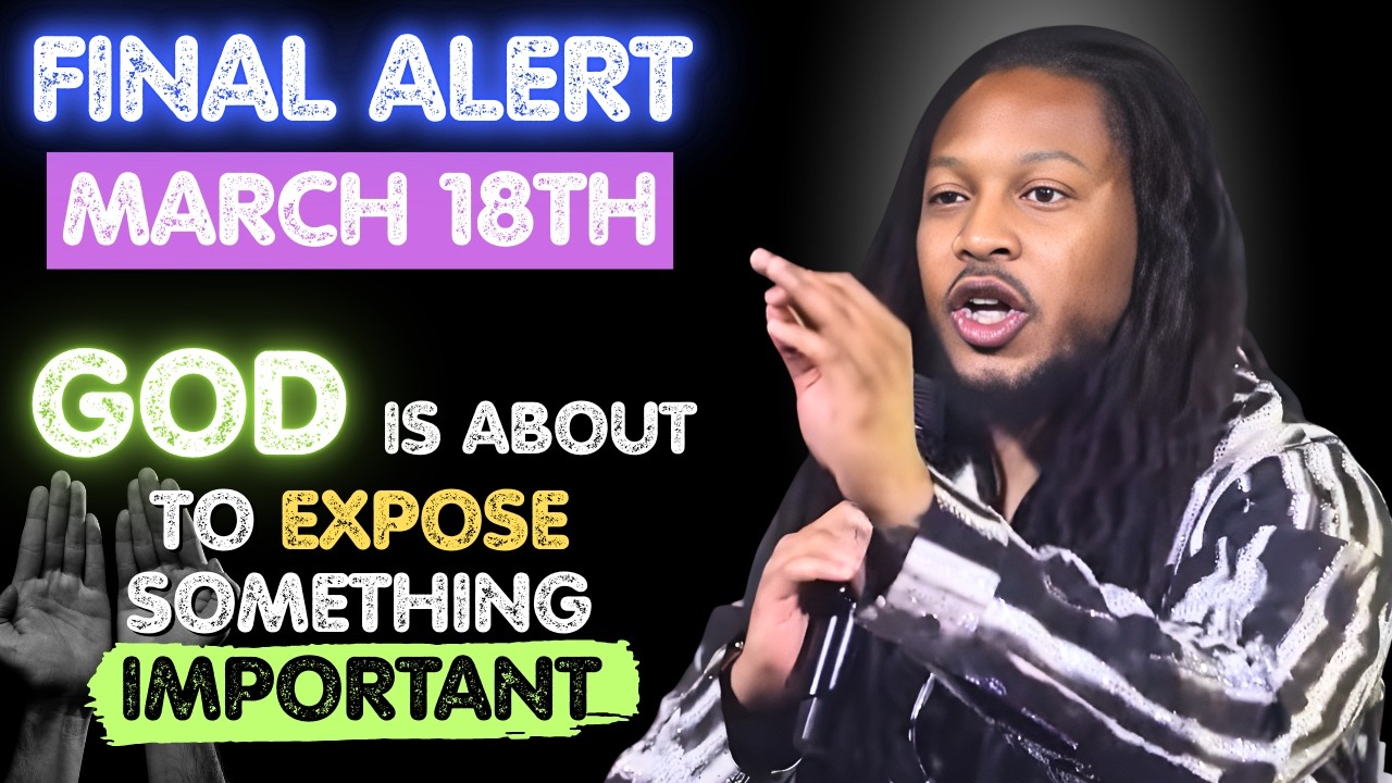 FINAL ALERT: MARCH 18TH — GOD IS ABOUT TO EXPOSE SOMETHING IMPORTANT | WATCH CLOSELY